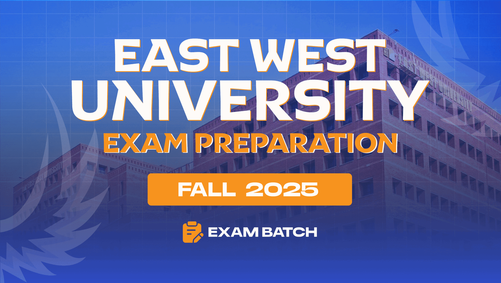 East West University Exam Batch – Fall 2025 [Batch 63]