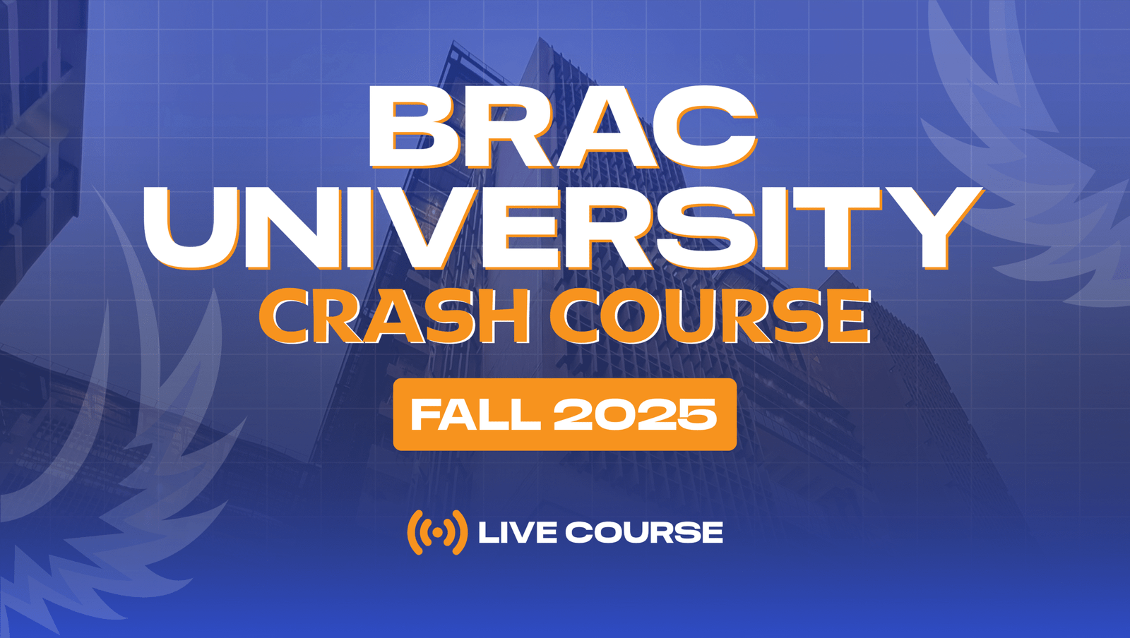 BRAC University Special Crash Course – Fall 2025 [Batch 65]